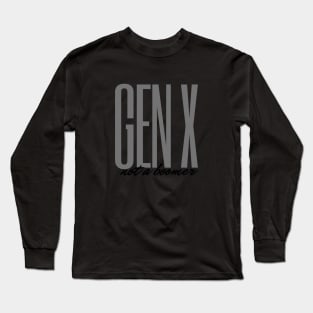 Gen X Not a Boomer Long Sleeve T-Shirt